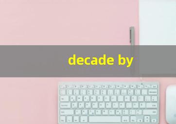 decade by